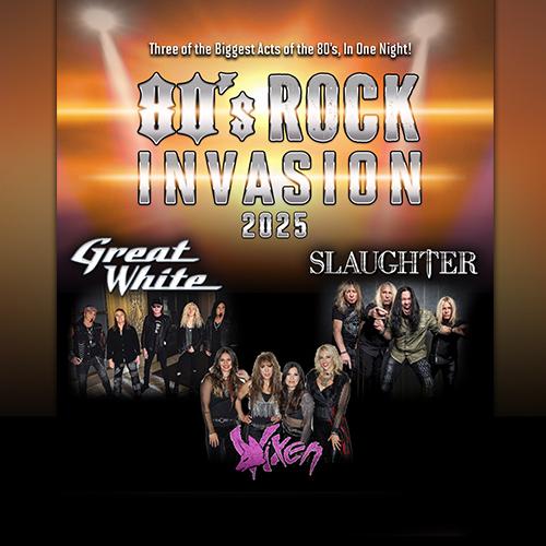 80's Rock Invasion - Great White & Slaughter with Special Guest Vixen